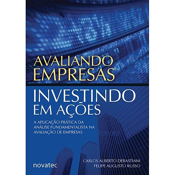 Avaliando Empresas, Investindo em Ações, Carlos Alberto Debastiani, Felipe Augusto Russo