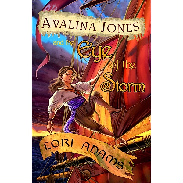 Avalina Jones and the Eye of the Storm (The Avalina Jones Series, #1) / The Avalina Jones Series, Lori Adams
