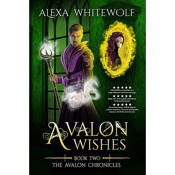 Avalon Wishes (The Avalon Chronicles, #2) / The Avalon Chronicles, Alexa Whitewolf