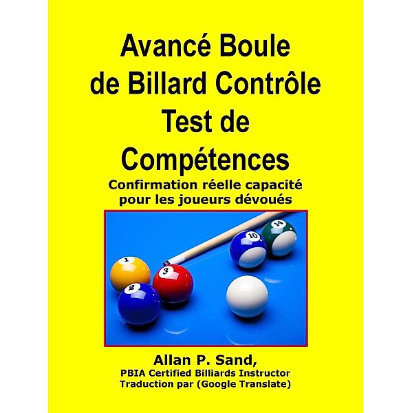 Avancé Boule de Billard Contrôle Test de Compétences - Confirmation réelle capacité pour les joueurs dévoués, Allan P. Sand