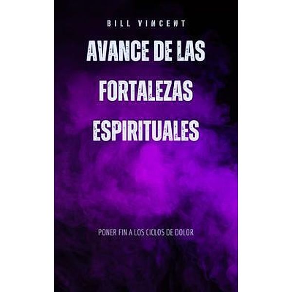 Avance de las fortalezas espirituales, Bill Vincent