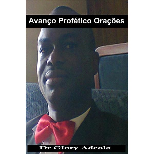 Avanço Profético Orações, Dr. Glory Adeola