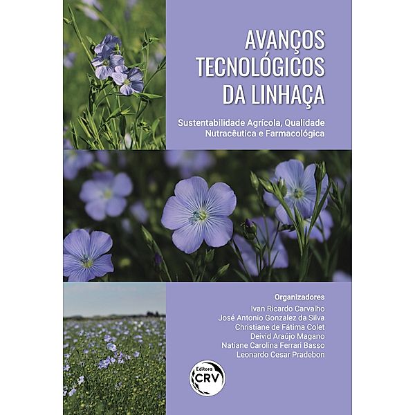 Avanços tecnológicos da linhaça, Ivan Ricardo Carvalho, José Antonio Gonzalez da Silva, Christiane de Fátima Colet, Deivid Araújo Magano, Natiane Carolina Ferrari Basso, Leonardo Cesar Pradebon