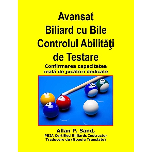 Avansat Biliard cu Bile Controlul Abilitati de Testare - Confirmarea capacitatea reala de jucatori dedicate, Allan P. Sand