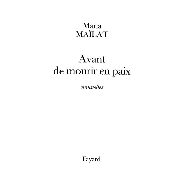 Avant de mourir en paix / Littérature Française, Maria Maïlat