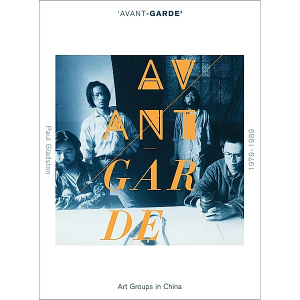 'Avant-garde' Art Groups in China, 1979-1989, Paul Gladston