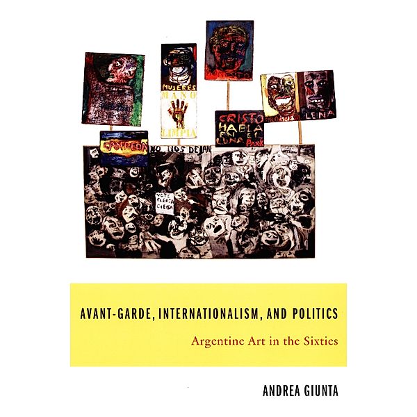 Avant-Garde, Internationalism, and Politics / Latin America Otherwise, Giunta Andrea Giunta