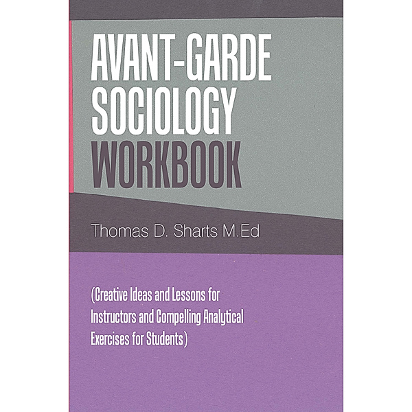 Avant-Garde Sociology Workbook, Thomas D. Sharts M.Ed