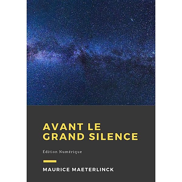 Avant le grand silence, Maurice Maeterlinck