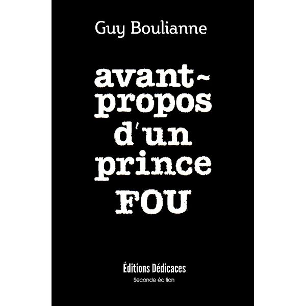 Avant-propos d'un prince fou, Guy Boulianne