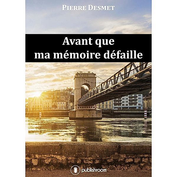 Avant que ma mémoire défaille, Pierre Desmet
