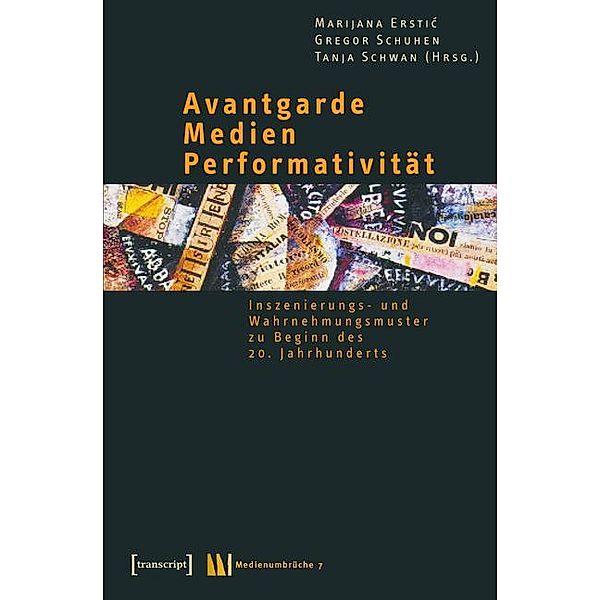 Avantgarde - Medien - Performativität / Medienumbrüche Bd.7