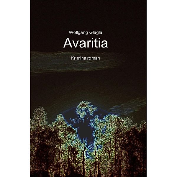 Avaritia / Richard Tackert Bd.1, Wolfgang Glagla