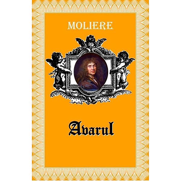 Avarul / Teatru, Molière
