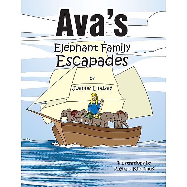 Ava's Elephant Family Escapades, Joanne Lindsay, Raynald Kudemus