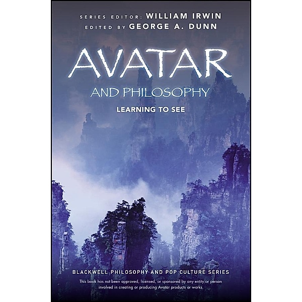 Avatar and Philosophy / The Blackwell Philosophy and Pop Culture Series