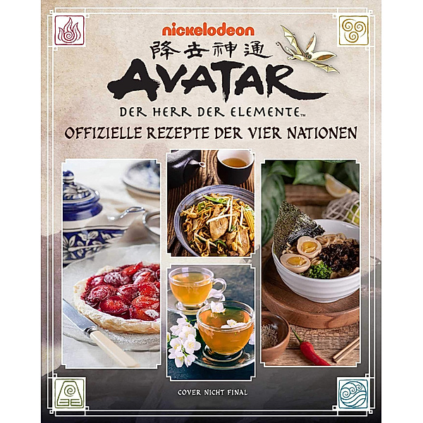 Avatar - Der Herr der Elemente Kochbuch: Offizielle Rezepte der vier Nationen, Jenny Dorsey