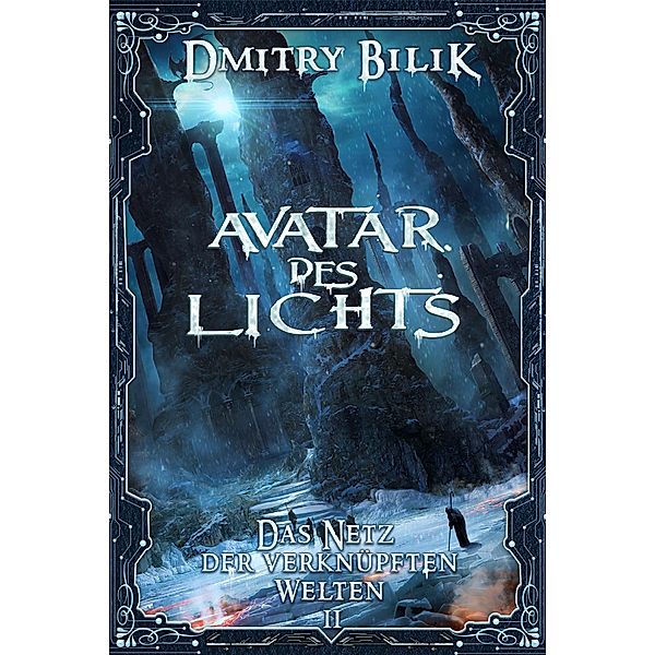 Avatar des Lichts (Das Netz der verknüpften Welten Buch 2): LitRPG-Serie / Das Netz der verknüpften Welten Bd.2, Dmitry Bilik