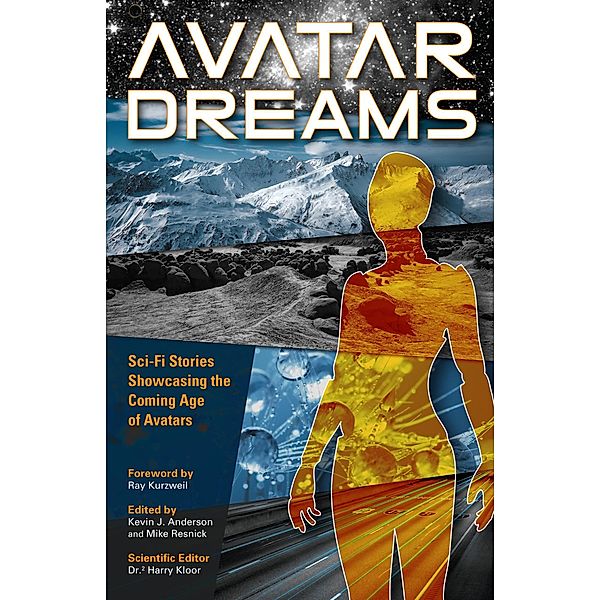 Avatar Dreams, Jody Lynn Nye, Kevin J. Anderson, Ray Kurzweil, Harry Kloor, Kevin Ikenberry, Mike Resnick
