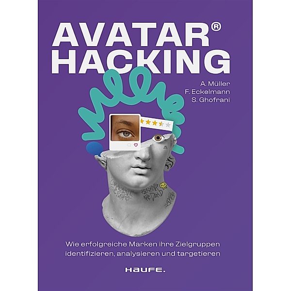 Avatar Hacking® / Haufe Fachbuch, Anna Müller, Florian Eckelmann, Siamak Ghofrani