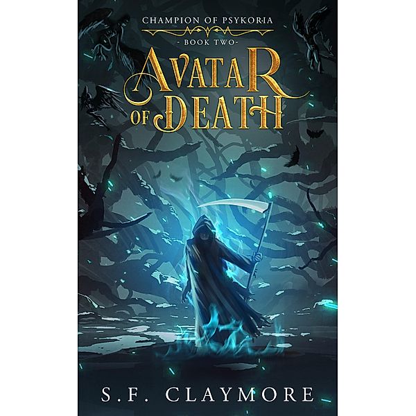 Avatar of Death (Champion of Psykoria, #2) / Champion of Psykoria, S. F. Claymore