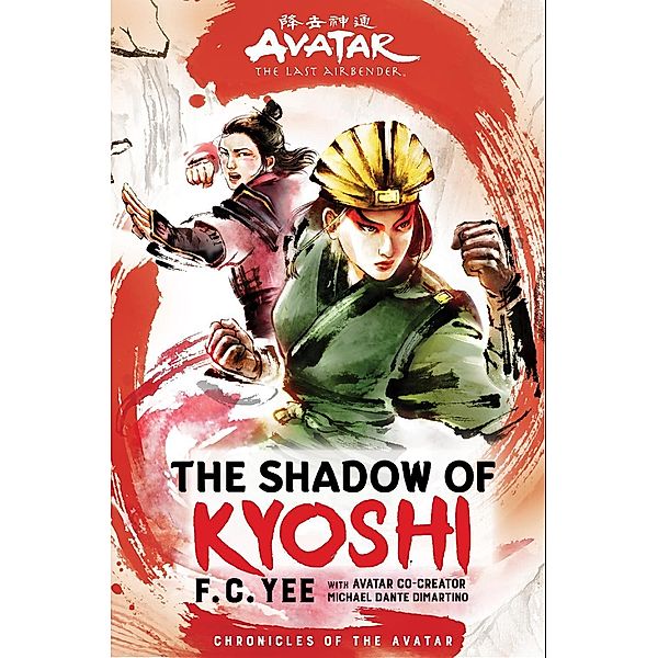 Avatar, The Last Airbender: The Shadow of Kyoshi (Chronicles of the Avatar Book 2) / Chronicles of the Avatar Bd.2, F. C. Yee