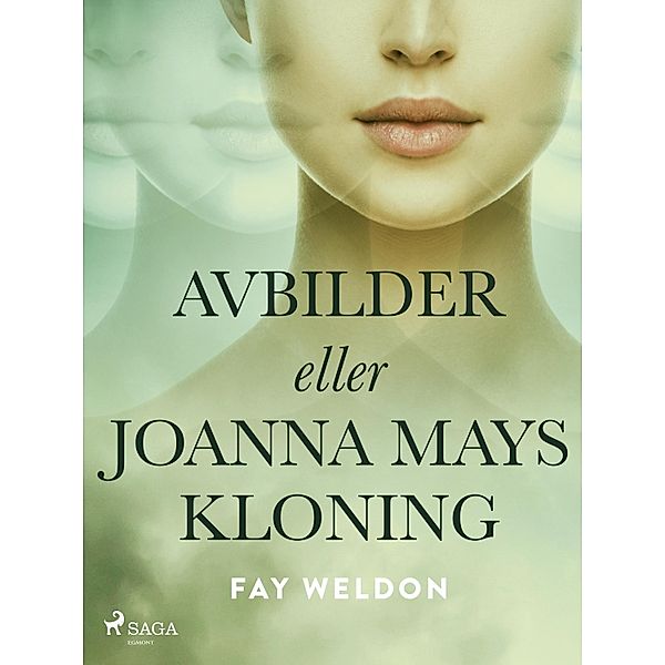 Avbilder eller Joanna Mays kloning, Fay Weldon