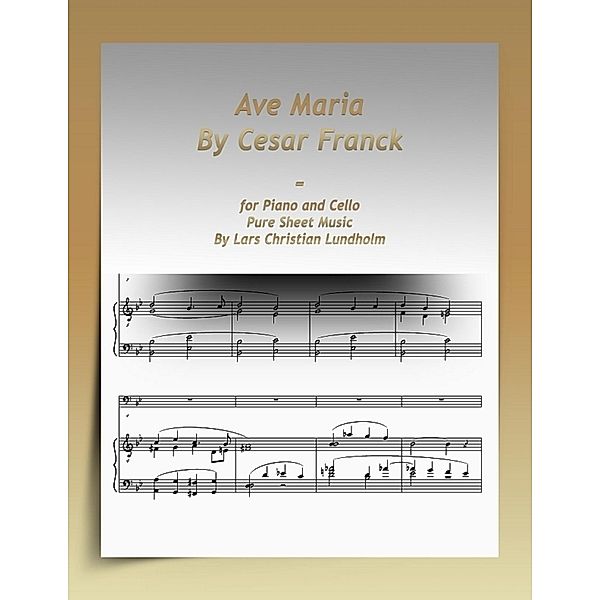 Ave Maria By Cesar Franck-for Piano and Cello Pure Sheet Music By Lars Christian Lundholm, Lars Christian Lundholm