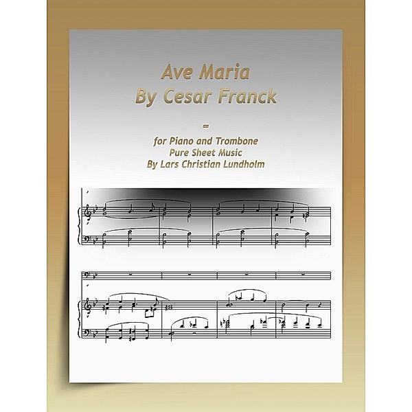 Ave Maria By Cesar Franck-for Piano and Trombone Pure Sheet Music By Lars Christian Lundholm, Lars Christian Lundholm