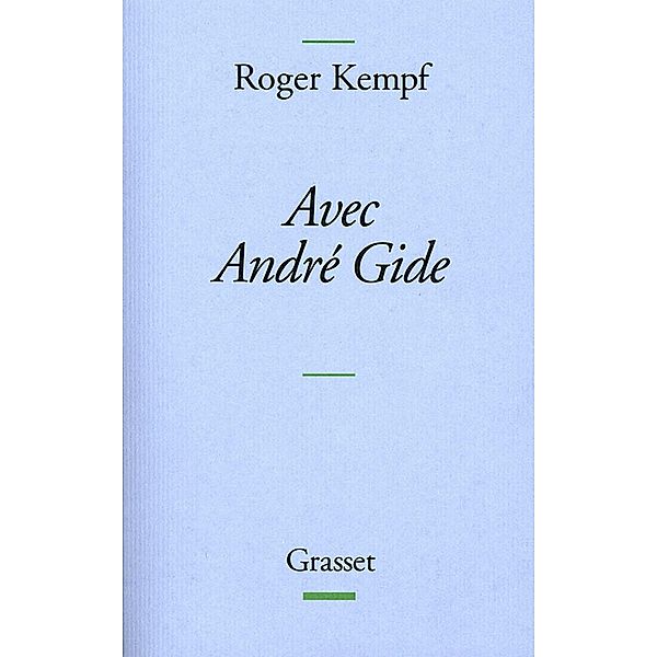 Avec André Gide / essai français, Roger Kempf