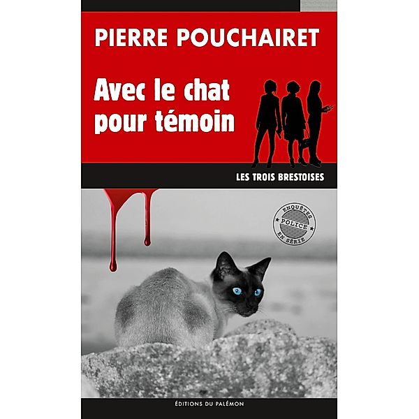 Avec le chat pour témoin / Les trois Brestoises Bd.4, Pierre Pouchairet