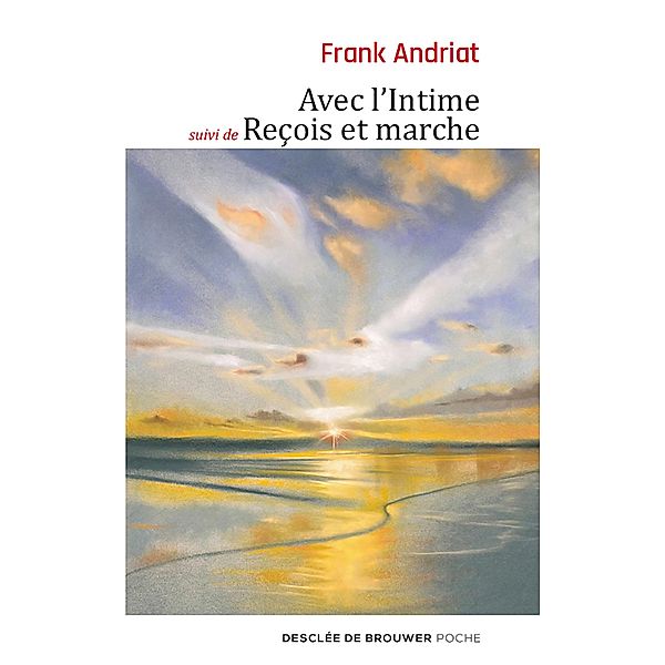 Avec l'Intime - suivi de Reçois et marche, Frank Andriat