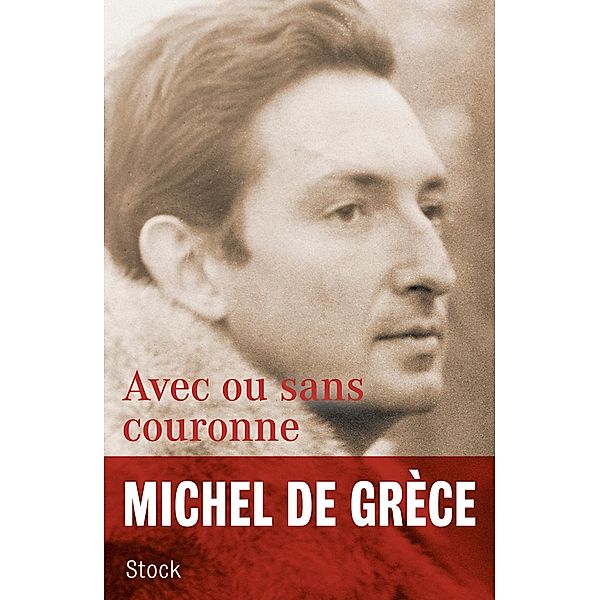 Avec ou sans couronne / Hors collection littérature française, Michel de Grèce