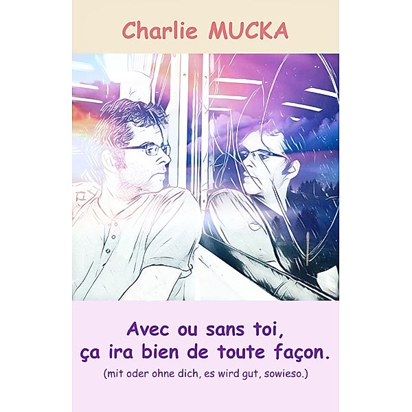 Avec ou sans toi,  ca ira bien  de toute facon / Librinova, Mucka Charlie Mucka