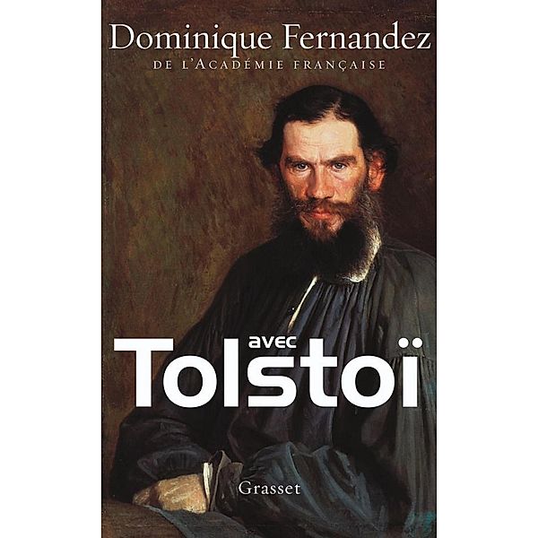 Avec Tolstoï / Littérature Française, Dominique Fernandez