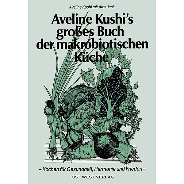 Aveline Kushi's grosses Buch der makrobiotischen Küche, Aveline Kushi