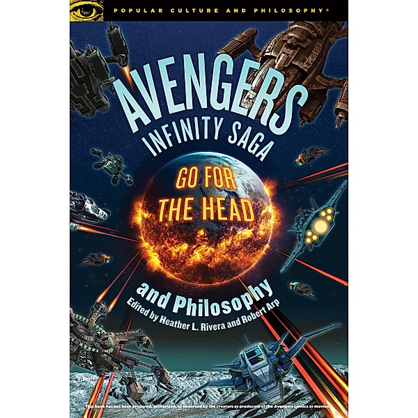 Avengers Infinity Saga and Philosophy / Popular Culture and Philosophy Bd.131