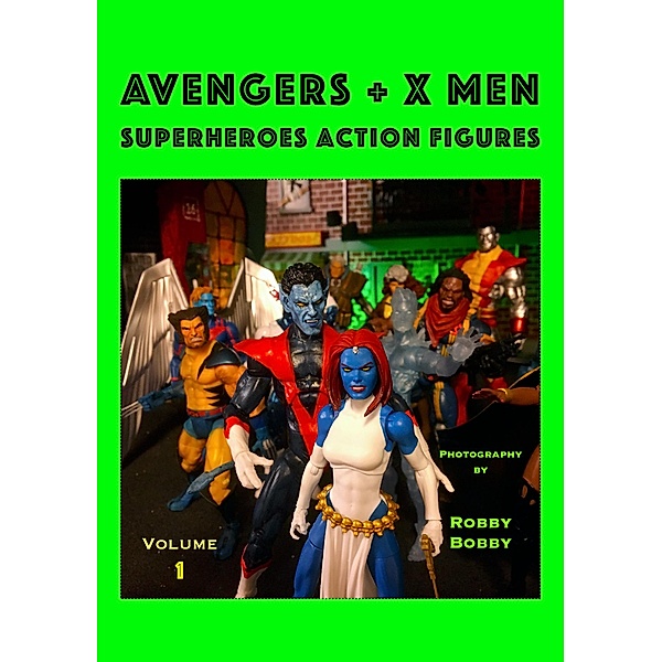 AVENGERS + X MEN / ACTION FIGURES Bd.1, Robby Bobby