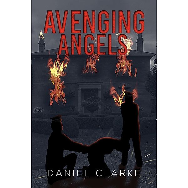 Avenging Angels / Austin Macauley Publishers, Daniel Clarke