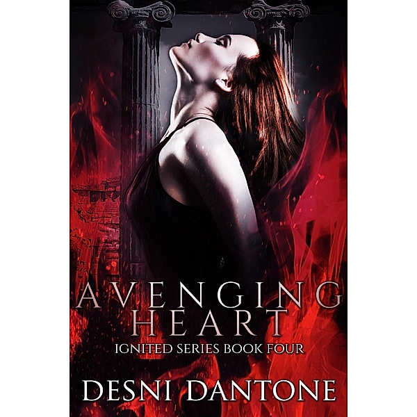 Avenging Heart (The Ignited Series, #4) / The Ignited Series, Desni Dantone