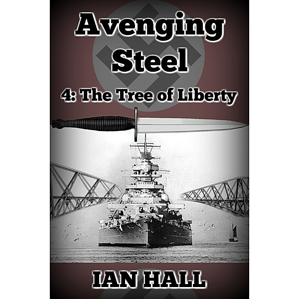 Avenging Steel: Avenging Steel 4: The Tree of Liberty, Ian Hall
