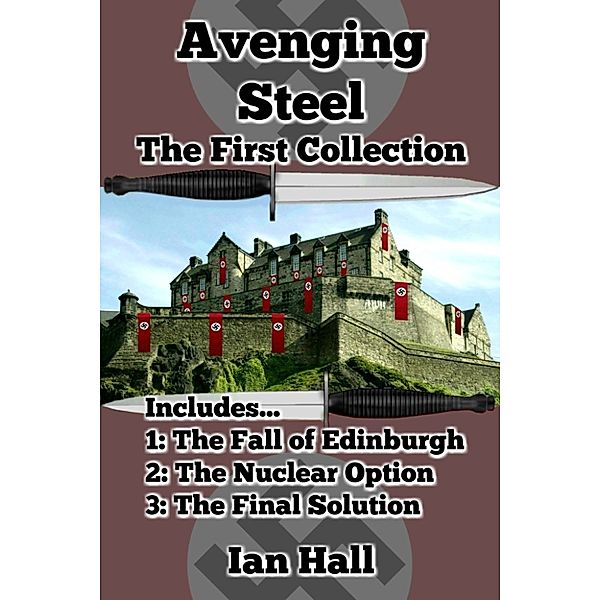 Avenging Steel: Avenging Steel: The First Collection, Ian Hall