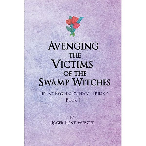 Avenging the Victims of the Swamp Witches, Roger Kent-Webster