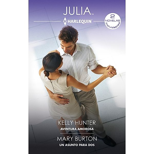 Aventura amorosa - Un asunto para dos, Kelly Hunter, Mary Burton