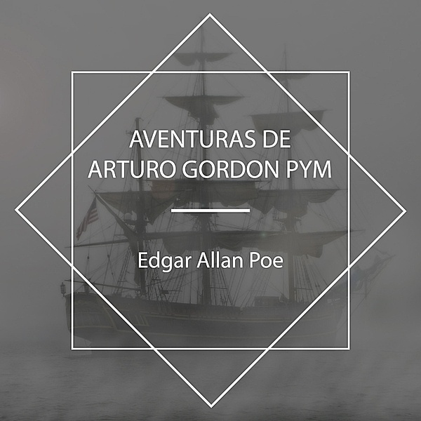 Aventuras de Arturo Gordon Pym, Edgar Allan Poe