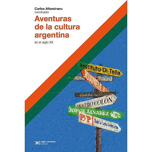 Aventuras de la cultura argentina en el siglo XX / Hacer Historia, Carlos Altamirano