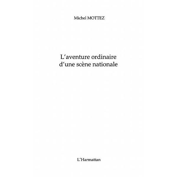 Aventure ordinaire d'une scenenationale / Hors-collection, Mottez Michel