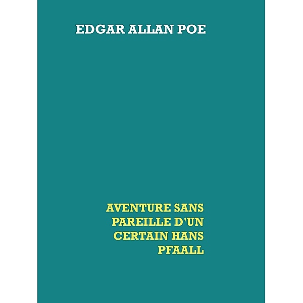 Aventure sans pareille d'un certain Hans Pfaall, Edgar Allan Poe