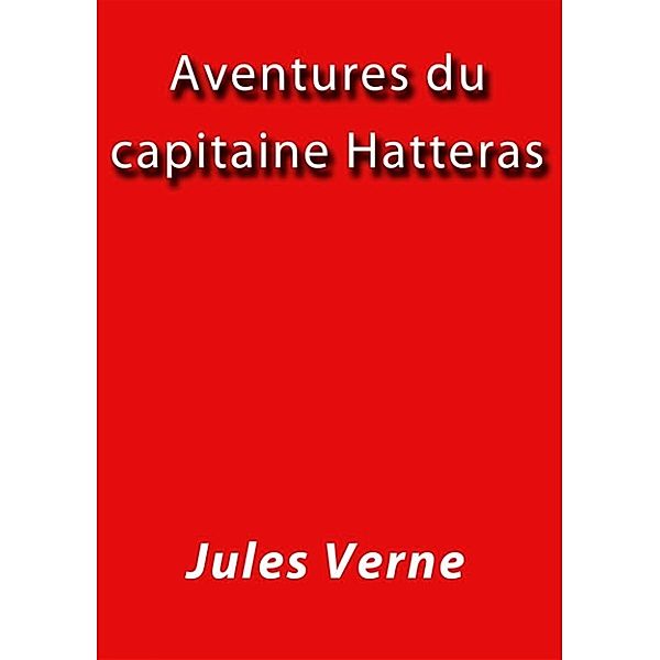 Aventures du capitaine Hatteras, Jules Verne