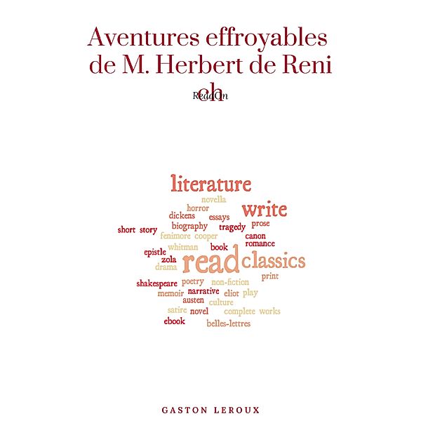 Aventures effroyables de M. Herbert de Renich (Tomes 1 et 2), Gaston Leroux
